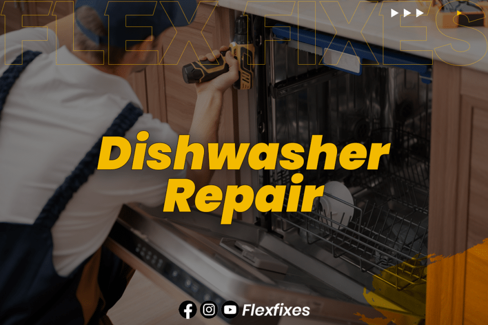 Dishwasher repair - Flex Fixes